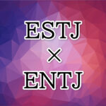 ESTJ-ENTJ